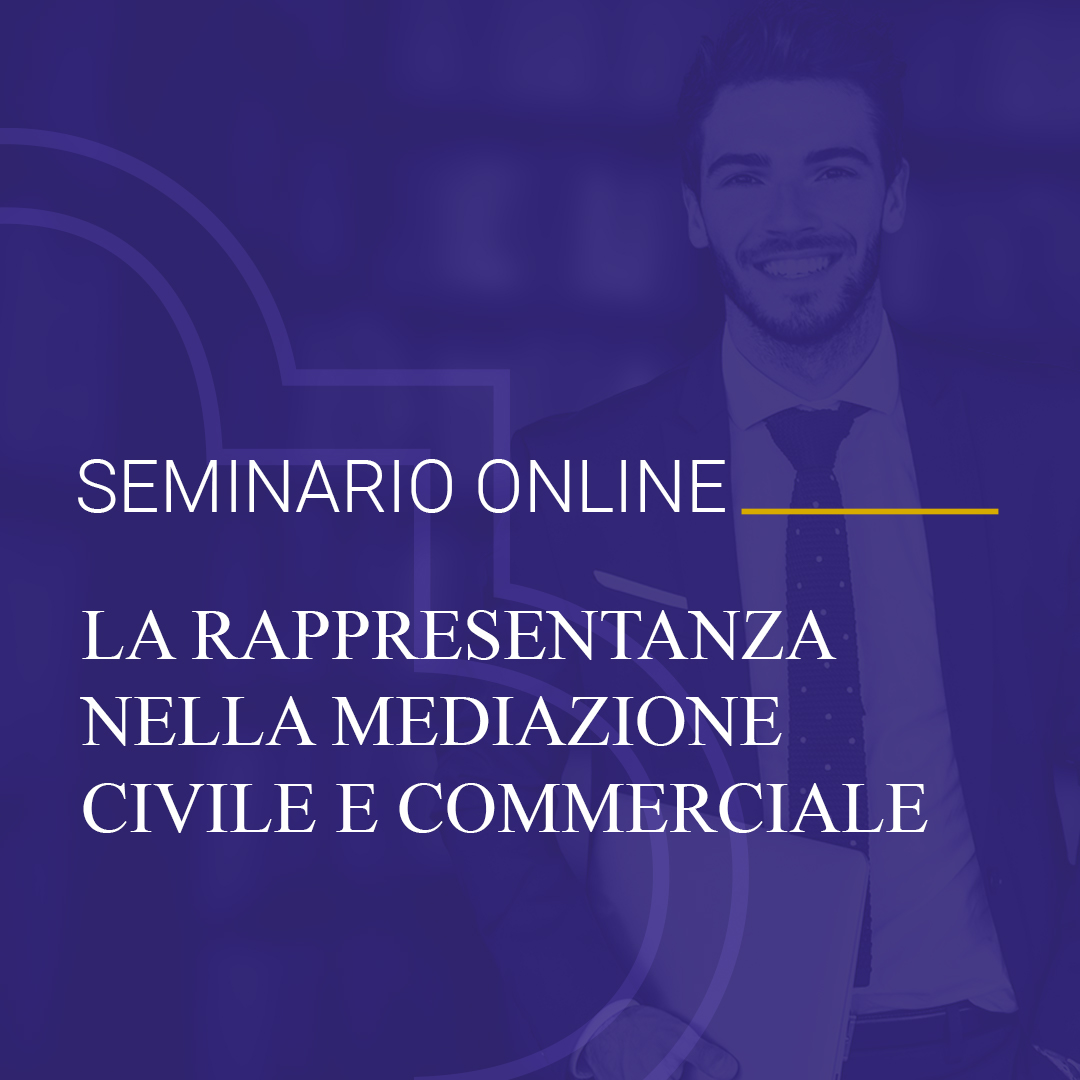 Seminario online "La rappresentanza nella mediazione civile e commerciale"