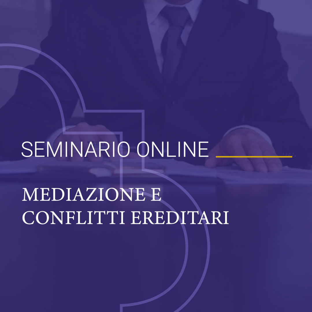 Seminario online "Mediazione e conflitti ereditari"